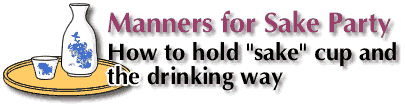How to hold "sake" cup and the drinking way